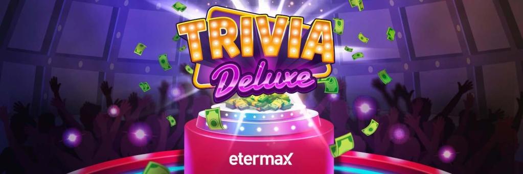 Etermax Launches Trivia Deluxe, Its New Mobile Game